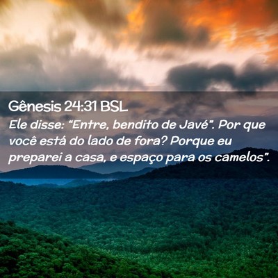 Picture 02 - Gênesis 24:31 BSL - Ele disse: “Entre, bendito de Javé”. Por que - Bible Verse Picture