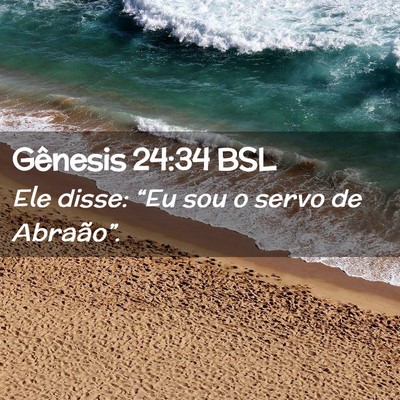 Picture 02 - Gênesis 24:34 BSL - Ele disse: “Eu sou o servo de - Bible Verse Picture