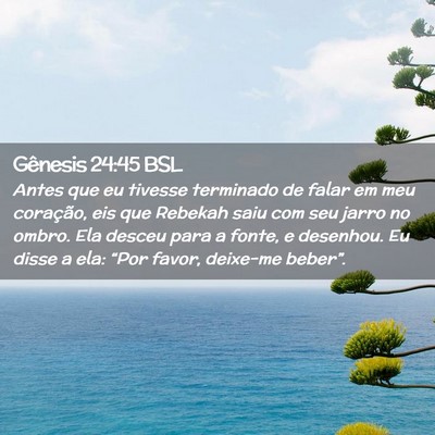 Picture 02 - Gênesis 24:45 BSL - Antes que eu tivesse terminado de falar em meu - Bible Verse Picture