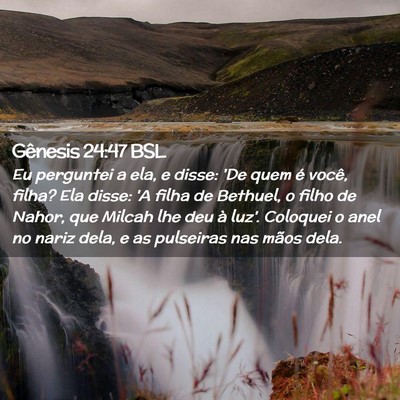 Picture 02 - Gênesis 24:47 BSL - Eu perguntei a ela, e disse: 'De quem é você, - Bible Verse Picture