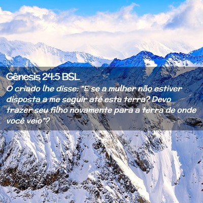Picture 02 - Gênesis 24:5 BSL - O criado lhe disse: “E se a mulher não estiver - Bible Verse Picture