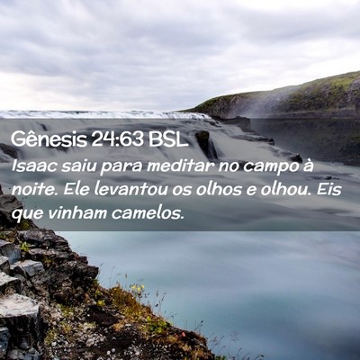 Picture 02 - Gênesis 24:63 BSL - Isaac saiu para meditar no campo à noite. Ele - Bible Verse Picture