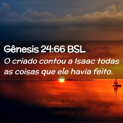 Picture 02 - Gênesis 24:66 BSL - O criado contou a Isaac todas as coisas que ele - Bible Verse Picture