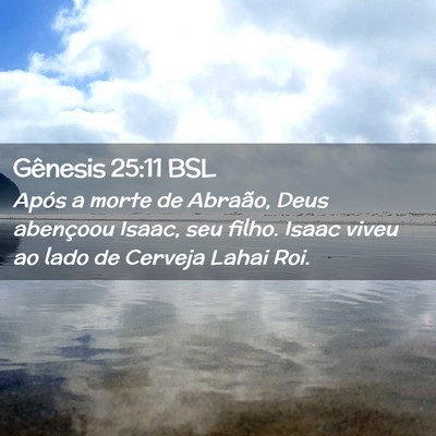 Picture 02 - Gênesis 25:11 BSL - Após a morte de Abraão, Deus abençoou Isaac, - Bible Verse Picture