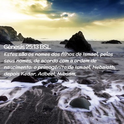 Picture 02 - Gênesis 25:13 BSL - Estes são os nomes dos filhos de Ismael, pelos - Bible Verse Picture
