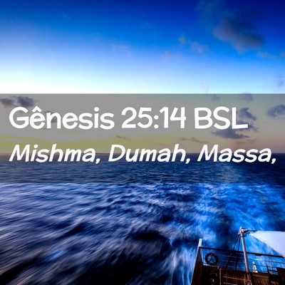 Picture 02 - Gênesis 25:14 BSL - Mishma, Dumah, - Bible Verse Picture