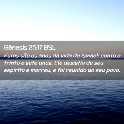 Picture 02 - Gênesis 25:17 BSL - Estes são os anos da vida de Ismael: cento e - Bible Verse Picture