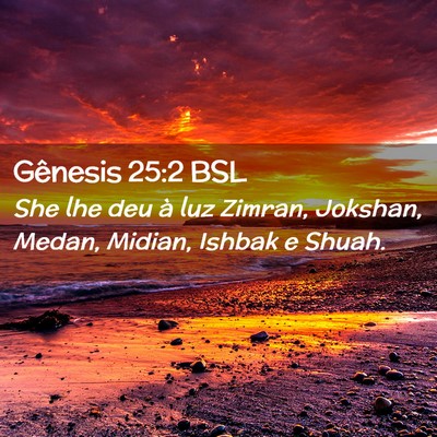 Picture 02 - Gênesis 25:2 BSL - She lhe deu à luz Zimran, Jokshan, Medan, - Bible Verse Picture