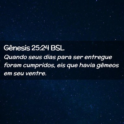 Picture 02 - Gênesis 25:24 BSL - Quando seus dias para ser entregue foram - Bible Verse Picture
