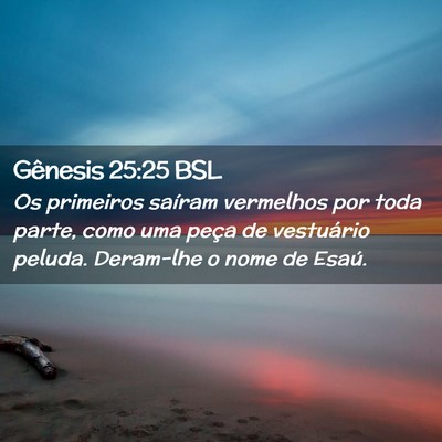 Picture 02 - Gênesis 25:25 BSL - Os primeiros saíram vermelhos por toda parte, - Bible Verse Picture