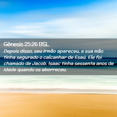Picture 02 - Gênesis 25:26 BSL - Depois disso, seu irmão apareceu, e sua mão - Bible Verse Picture