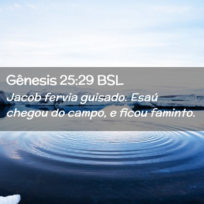 Picture 02 - Gênesis 25:29 BSL - Jacob fervia guisado. Esaú chegou do campo, e - Bible Verse Picture