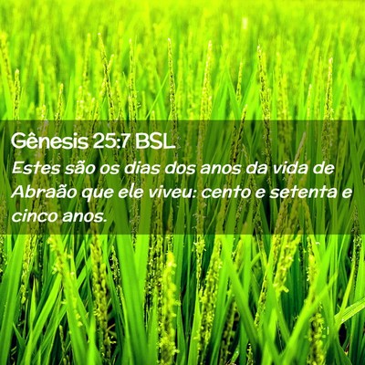 Picture 02 - Gênesis 25:7 BSL - Estes são os dias dos anos da vida de Abraão - Bible Verse Picture