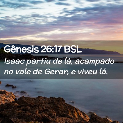 Picture 02 - Gênesis 26:17 BSL - Isaac partiu de lá, acampado no vale de Gerar, e - Bible Verse Picture