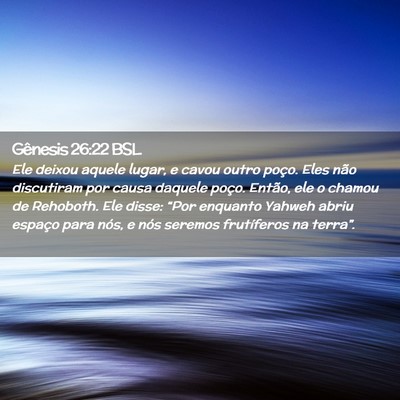 Picture 02 - Gênesis 26:22 BSL - Ele deixou aquele lugar, e cavou outro poço. - Bible Verse Picture