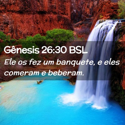 Picture 02 - Gênesis 26:30 BSL - Ele os fez um banquete, e eles comeram e - Bible Verse Picture
