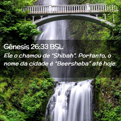 Picture 02 - Gênesis 26:33 BSL - Ele o chamou de “Shibah”. Portanto, o nome da - Bible Verse Picture