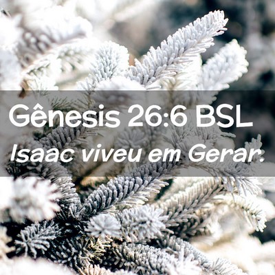 Picture 02 - Gênesis 26:6 BSL - Isaac viveu em - Bible Verse Picture