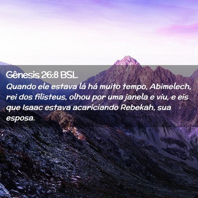 Picture 02 - Gênesis 26:8 BSL - Quando ele estava lá há muito tempo, Abimelech, - Bible Verse Picture