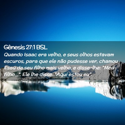 Picture 02 - Gênesis 27:1 BSL - Quando Isaac era velho, e seus olhos estavam - Bible Verse Picture