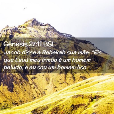Picture 02 - Gênesis 27:11 BSL - Jacob disse a Rebekah sua mãe: “Eis que Esaú - Bible Verse Picture