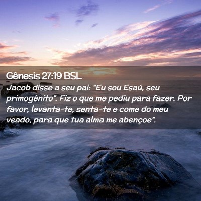 Picture 02 - Gênesis 27:19 BSL - Jacob disse a seu pai: “Eu sou Esaú, seu - Bible Verse Picture