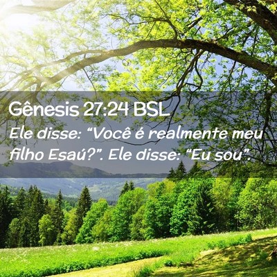 Picture 02 - Gênesis 27:24 BSL - Ele disse: “Você é realmente meu filho - Bible Verse Picture