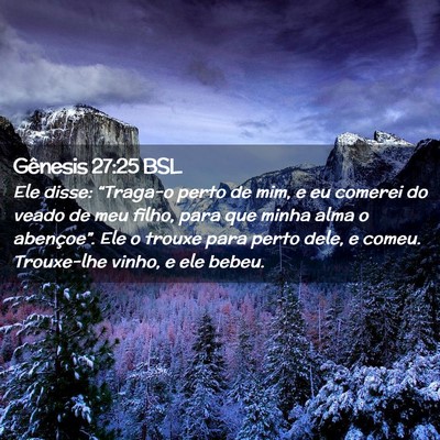 Picture 02 - Gênesis 27:25 BSL - Ele disse: “Traga-o perto de mim, e eu comerei - Bible Verse Picture