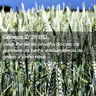Picture 02 - Gênesis 27:28 BSL - Deus lhe dê do orvalho do céu, da gordura da - Bible Verse Picture
