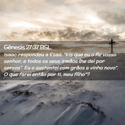 Picture 02 - Gênesis 27:37 BSL - Isaac respondeu a Esaú: “Eis que eu o fiz - Bible Verse Picture