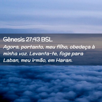 Picture 02 - Gênesis 27:43 BSL - Agora, portanto, meu filho, obedeça à minha - Bible Verse Picture