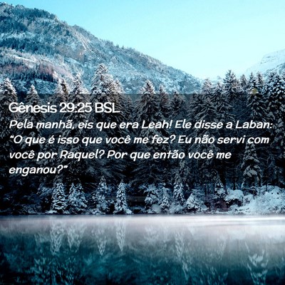 Picture 02 - Gênesis 29:25 BSL - Pela manhã, eis que era Leah! Ele disse a Laban: - Bible Verse Picture