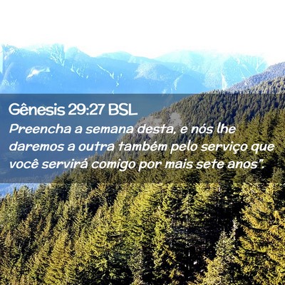 Picture 02 - Gênesis 29:27 BSL - Preencha a semana desta, e nós lhe daremos a - Bible Verse Picture