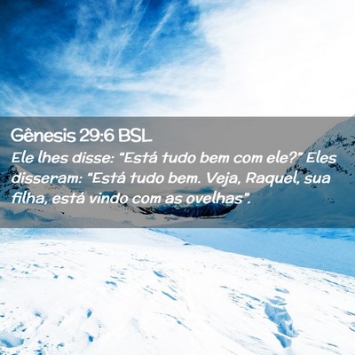 Picture 02 - Gênesis 29:6 BSL - Ele lhes disse: “Está tudo bem com ele?” - Bible Verse Picture