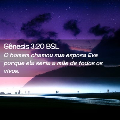 Picture 02 - Gênesis 3:20 BSL - O homem chamou sua esposa Eve porque ela seria a - Bible Verse Picture