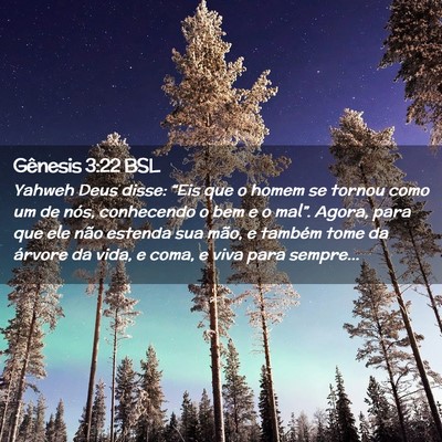 Picture 02 - Gênesis 3:22 BSL - Yahweh Deus disse: “Eis que o homem se tornou - Bible Verse Picture