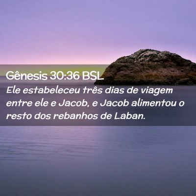 Picture 02 - Gênesis 30:36 BSL - Ele estabeleceu três dias de viagem entre ele e - Bible Verse Picture