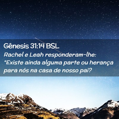Picture 02 - Gênesis 31:14 BSL - Rachel e Leah responderam-lhe: “Existe ainda - Bible Verse Picture