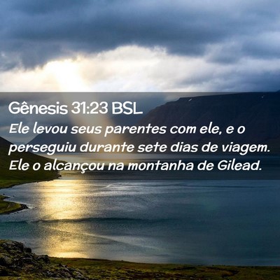 Picture 02 - Gênesis 31:23 BSL - Ele levou seus parentes com ele, e o perseguiu - Bible Verse Picture