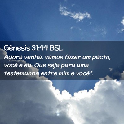 Picture 02 - Gênesis 31:44 BSL - Agora venha, vamos fazer um pacto, você e eu. - Bible Verse Picture