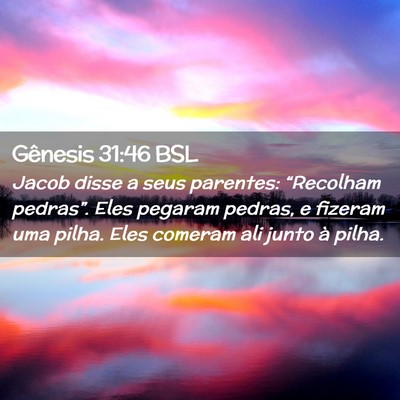 Picture 02 - Gênesis 31:46 BSL - Jacob disse a seus parentes: “Recolham - Bible Verse Picture