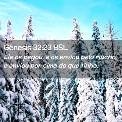 Picture 02 - Gênesis 32:23 BSL - Ele os pegou, e os enviou pelo riacho, e enviou - Bible Verse Picture