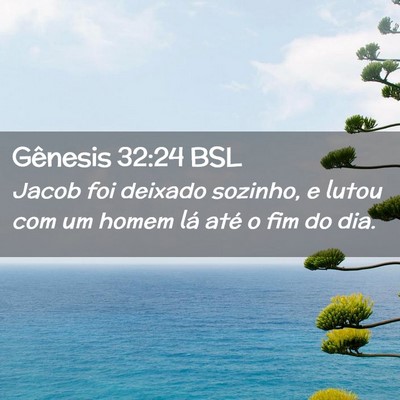 Picture 02 - Gênesis 32:24 BSL - Jacob foi deixado sozinho, e lutou com um homem - Bible Verse Picture