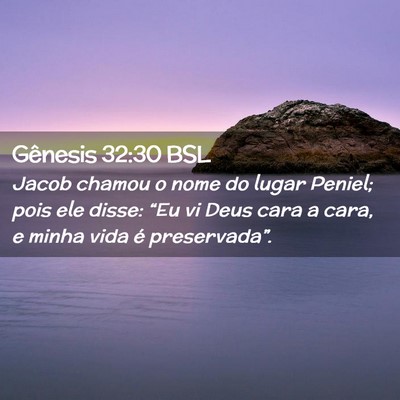 Picture 02 - Gênesis 32:30 BSL - Jacob chamou o nome do lugar Peniel; pois ele - Bible Verse Picture