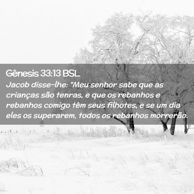 Picture 02 - Gênesis 33:13 BSL - Jacob disse-lhe: “Meu senhor sabe que as - Bible Verse Picture