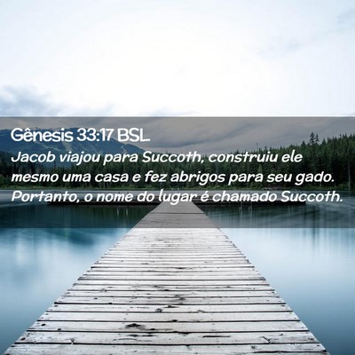 Picture 02 - Gênesis 33:17 BSL - Jacob viajou para Succoth, construiu ele mesmo - Bible Verse Picture