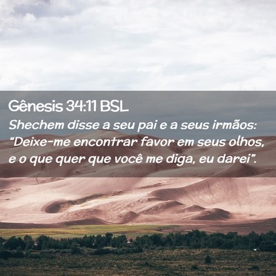 Picture 02 - Gênesis 34:11 BSL - Shechem disse a seu pai e a seus irmãos: - Bible Verse Picture