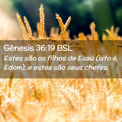 Picture 02 - Gênesis 36:19 BSL - Estes são os filhos de Esaú (isto é, Edom), e - Bible Verse Picture