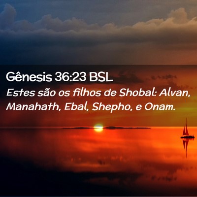 Picture 02 - Gênesis 36:23 BSL - Estes são os filhos de Shobal: Alvan, Manahath, - Bible Verse Picture