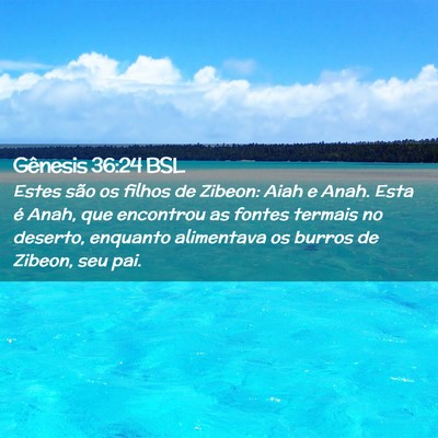 Picture 02 - Gênesis 36:24 BSL - Estes são os filhos de Zibeon: Aiah e Anah. Esta - Bible Verse Picture